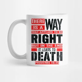 A Way That Appears To Be Right Leads To Death. Proverbs 16:25 Mug